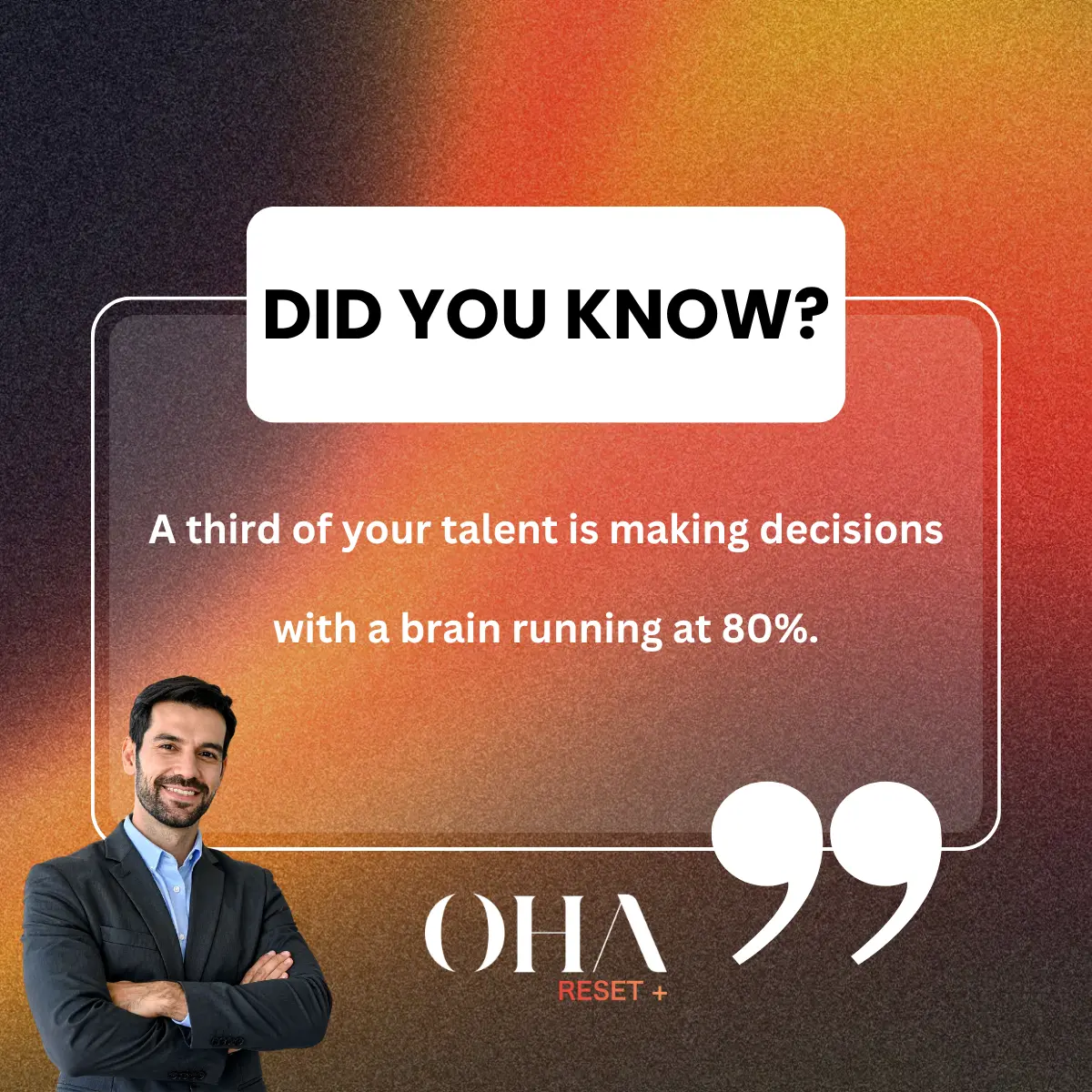 Did you know? A third of your talent is making decisions with a brain running at 80% · OHA reflection card